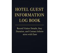 Hotel Guest Information Log Book: Record Visitor Details, Stay Duration, and Contact Information with Ease