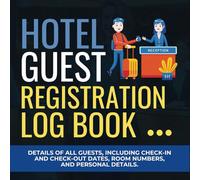 Hotel Guest Registration Log Book (Details of all guests, including check-in and check-out dates, room numbers, and personal details): Ensure Seamless Guest Management with Elegance and Efficiency
