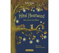 Hôtel Heartwood. Vol. 1. Une maison pour Mona Kallie George