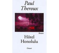 Hôtel Honolulu - Paul Theroux - Grasset - broché - Roman