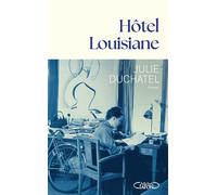 Hôtel Louisiane - Julie Duchatel - Michel Lafon - broché - Roman