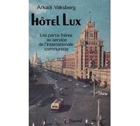Hôtel Lux Les partis frères au service de l'Internationale communiste - Arcadi Vaksberg - Fayard - broché - Livre