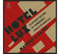 Hotel Lux: Une histoire intime des radicaux oubliés du communisme