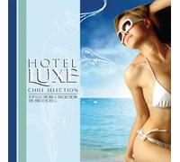 Hotel Luxe Chill Selection by Various Artists (2011-09-13)