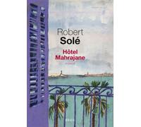 Hôtel Mahrajane - Robert Solé - Seuil - broché - Roman