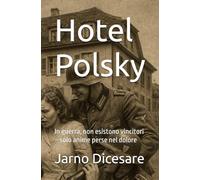 Hotel Polsky: In guerra, non esistono vincitori-solo anime perse nel dolore