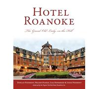 Hotel Roanoke: The Grand Old Lady on the Hill