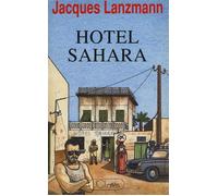 Hôtel Sahara - Jacques Lanzmann - Lattes - broché - Livre
