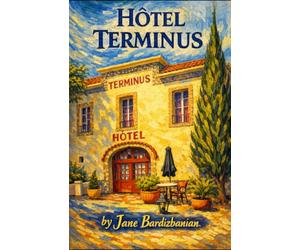 Hôtel Terminus: Where two cultures meet, Jane learns the art of living in Provence