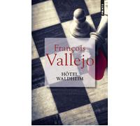 Hôtel Waldheim - François Vallejo - Points - Poche - Roman