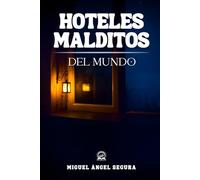Hoteles malditos del mundo: Crímenes reales, tragedias documentadas y leyendas paranormales en los alojamientos más inquietantes del planeta