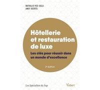 Hôtellerie et restauration de luxe Les clés pour réussir dans un monde d'excellence - Nathalie Veg-Sala - Vuibert - broché - Guide