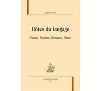 Hôtes Du Langage - Claudel, Mauriac, Bernanos, Green
