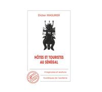 Hôtes et Touristes au Sénégal - Imaginaires et relations touristiques de l'exotisme - Didier Masurier - L'harmattan - Livre