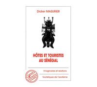 Hôtes et Touristes au Sénégal - Imaginaires et relations touristiques de l'exotisme - Didier Masurier - L'harmattan - Livre