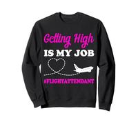 Hôtesse de l'air Pilot Steward Getting High is My Job Sweatshirt