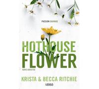 Krista & Becca Ritchie – Addicted, Tome 5: Hothouse Flower – La saga new adult culte – Broché