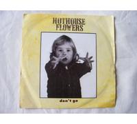 HOTHOUSE FLOWERS Don't Go UK 7" 45