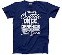 HotScamp I Went Outside Once The Graphics are Not That Good - Mens Unisex T-Shirt Manches Courtes(Large)