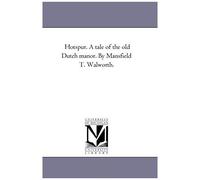 Hotspur. A Tale Of The Old Dutch Manor. By Mansfield T. Walworth.