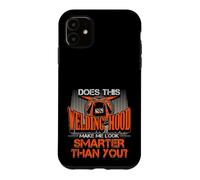 Hotte de soudage Make Me Look Smarter Than You Welder Pride Coque pour iPhone 11