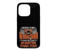 Hotte de soudage Make Me Look Smarter Than You Welder Pride Coque pour iPhone 13 Pro
