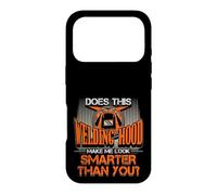 Hotte de soudage Make Me Look Smarter Than You Welder Pride Coque pour iPhone 17 Pro