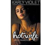 Hotwife Office Promotion A Hot Wife Wife Sharing Multiple Partner Romance Novel - Karly Violet - Draft2Digital - Livre en Anglais Karly VioletKarly Violet (Auteur)