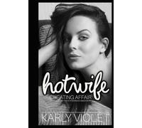 Hotwife's Cheating Affair Exposed On Her Ten Year Marriage Anniversary: A First Time Multiple Partner Wife Sharing Wife Watching Open Marriage Outdoor Romance Novel