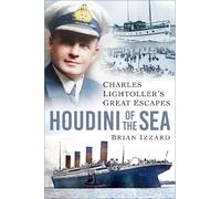 Houdini of the Sea: Charles Lightoller’s Great Escapes