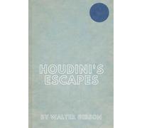 Houdini's Escapes And Magic: Prepared From Houdini's Private Notebooks And Memoranda With The Assistance Of Beatrice Houdini