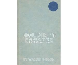 Houdini's Escapes And Magic: Prepared From Houdini's Private Notebooks And Memoranda With The Assistance Of Beatrice Houdini