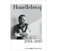 Houellebecq 2001 - 2010 Michel Houellebecq (Auteur)