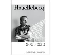 Houellebecq 2001 - 2010 - Michel Houellebecq - Flammarion - broché - Anthologie