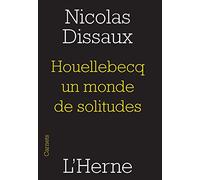 HOUELLEBECQ, UN MONDE DE SOLITUDES