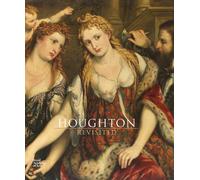 Houghton Revisited - The Walpole Masterpieces from Catherine the Great's Hermitage /anglais
