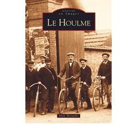 Houlme (Le) - Alain Alexandre - Nouvelles Editions Sutton - broché - Beau livre