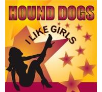 Hound Dogs - I Like Girls [Import]