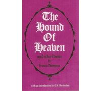 Hound of Heaven, The: And other poems