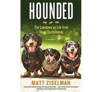 Hounded: The Low-Down on Life from Three Dachshunds - [Version Originale] Matt Ziselman (Auteur)