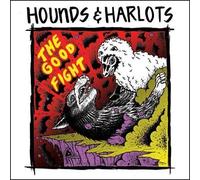 Hounds & Harlots - The Good Fight [Import]