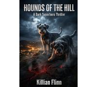 Hounds Of The Hill: A Dark Superhero Thriller