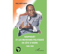 Houphouët et les mutations politiques en Côte d'Ivoire: 1980-1993