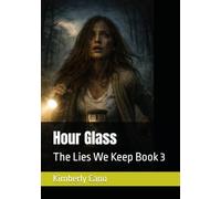 Hour Glass: The Lies We Keep Book 3