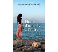 Houria, d'une rive à l'autre - Maurice de Kervénoaël - Archipel Eds De L' - broché - Roman