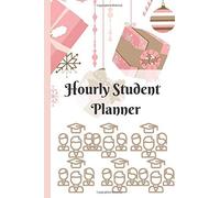 Hourly Student Planner: Hourly Student Planner For Keeping Record Hourly Student Planner Notebook As Gift For Man, Woman, Teens, Kids & Beloved Friends Cute Stylish Christmas Designed Hourly Stude