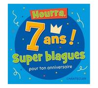 Hourra, 7 Ans ! - Super Blagues Pour Ton Anniversaire