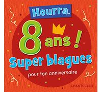 HOURRA, 8 ANS SUPER BLAGUES POUR TON ANNIVERSAIRE