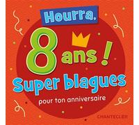 Hourra, 8 ans super blagues pour ton anniversaire - Collectif - Chantecler - broché - Livre-jeu
