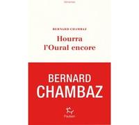 Hourra l'Oural encore Bernard Chambaz (Auteur)